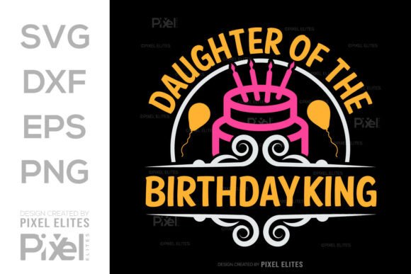 Download Daughter of the Birthday King SVG File - Svg file Collection