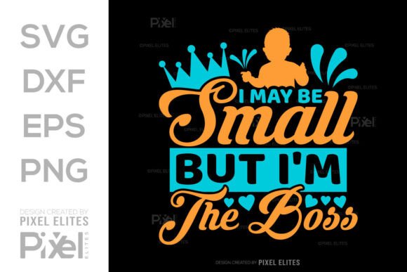Download I May Be Small but I'm the Boss SVG - Premium Resources